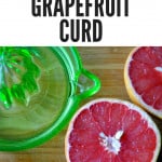 Pin for How to Make Grapefruit Curd.