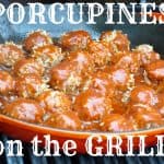 Porcupines on the Grill