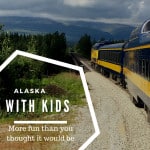 Alaska with kids - more fun than you thought it would be.
