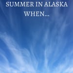 You know it's summer in Alaska when...