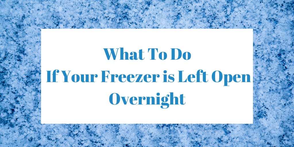 What To Do If Your Freezer is Left Open Overnight-2