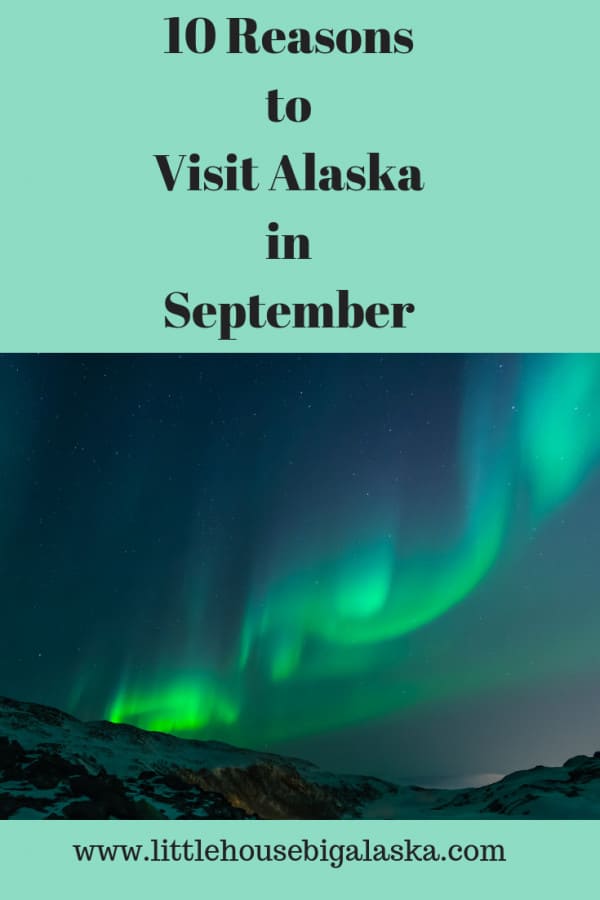 10 Reasons to Visit Alaska in September Little House Big Alaska