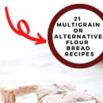 Pin for 21 multigrain or alternative flour bread recipes.