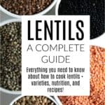 Lentils, a complete guide.