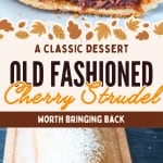 A sliced cherry strudel with golden crust and powdered sugar sits on a white plate; another whole cherry strudel, ready to showcase your favorite strudel recipe, rests on a wooden board with a serving knife.