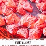 Close-up of roasted strawberries in syrup with the text "Sweet & Jammy Roasted Strawberries Ready in Minutes" at the bottom, showcasing the irresistible texture and vibrant color of perfectly roasted strawberries.