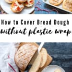 How to cover bread dough without using plastic wrap.
