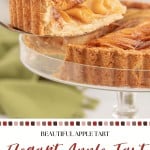 A slice of easy apple tart on a glass cake stand, showing layers of apples and crust. Text on the image reads, “Elegant Apple Tart, Worth the Occasion.”.