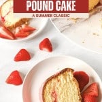 A slice of strawberry pound cake with fresh strawberries on a white plate, next to another plate featuring cream cheese pound cake and strawberries on a white surface.