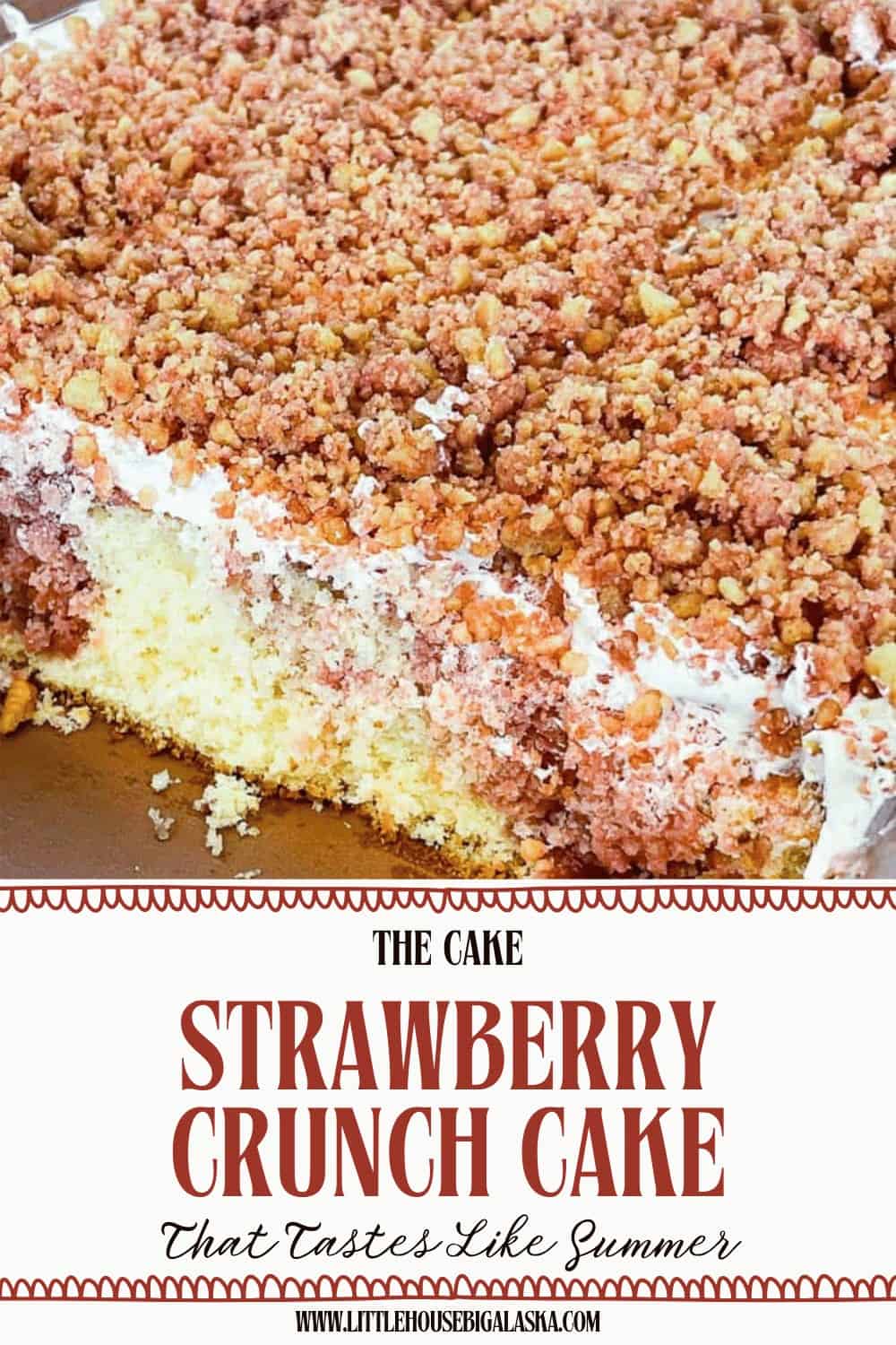 Rectangular strawberry crunch cake with a crumb topping, partially sliced to reveal luscious layers of yellow cake, sweet strawberry layer, and creamy white frosting. Text reads: "Strawberry Crunch Cake.