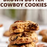 PIN graphic for Brown Butter Cowboy Cookies.