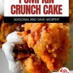 Close-up of a Pumpkin Crunch Cake, similar to a pumpkin dump cake, topped with whipped cream. This easy, seasonal dessert from littlehousebigalaska.com is featured as "save-worthy" for your fall baking list.