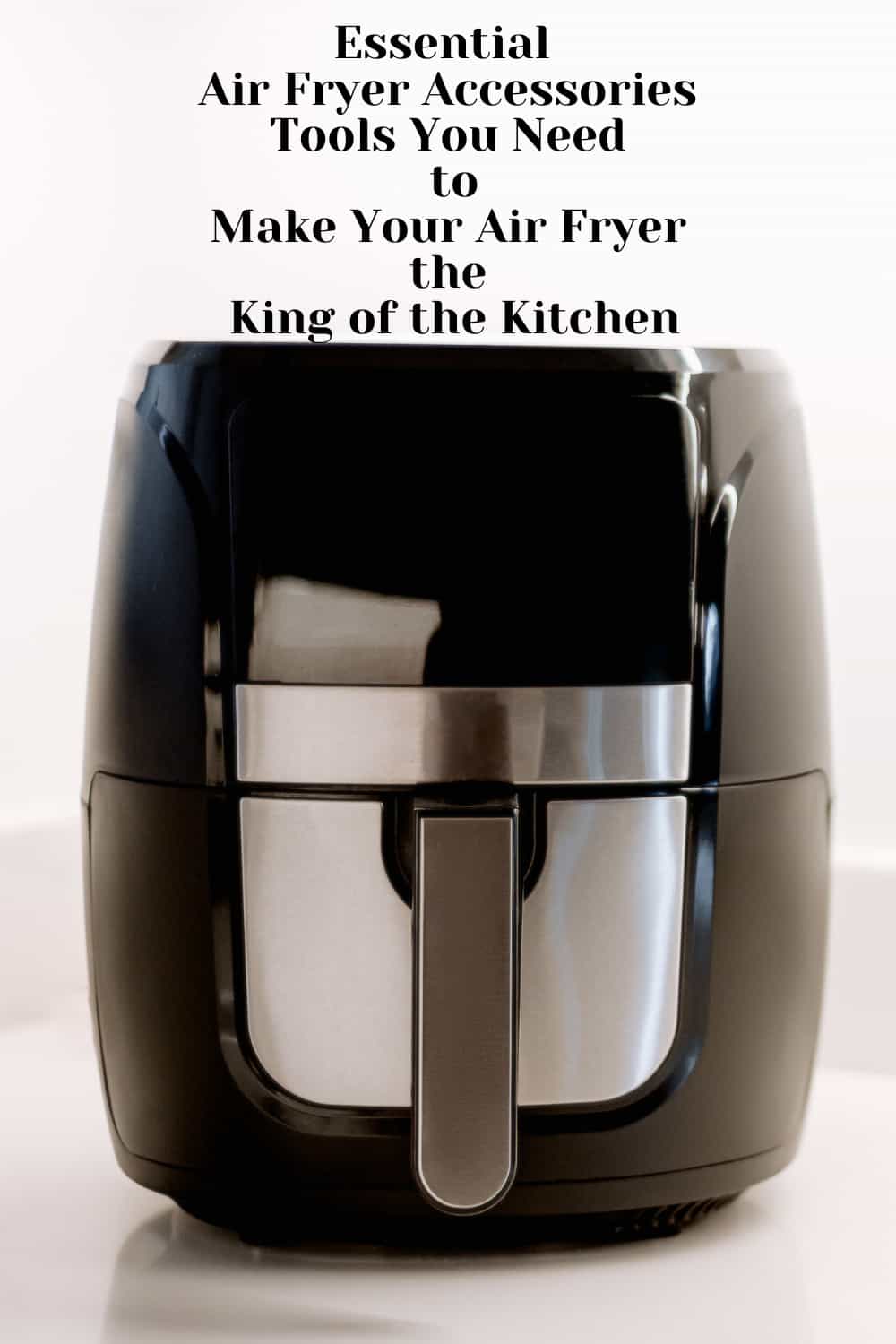 Essential air fryer accessories you need to make your air fryer king of the kitchen.