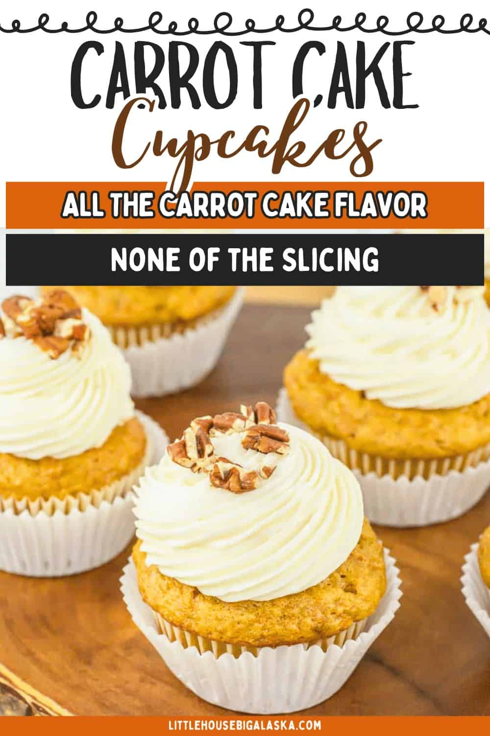 Carrot cake cupcakes with white frosting and chopped pecans sit on a wooden tray; text highlights the convenience of enjoying rich carrot cake flavor in perfectly portioned carrot cake cupcakes without the need for slicing.