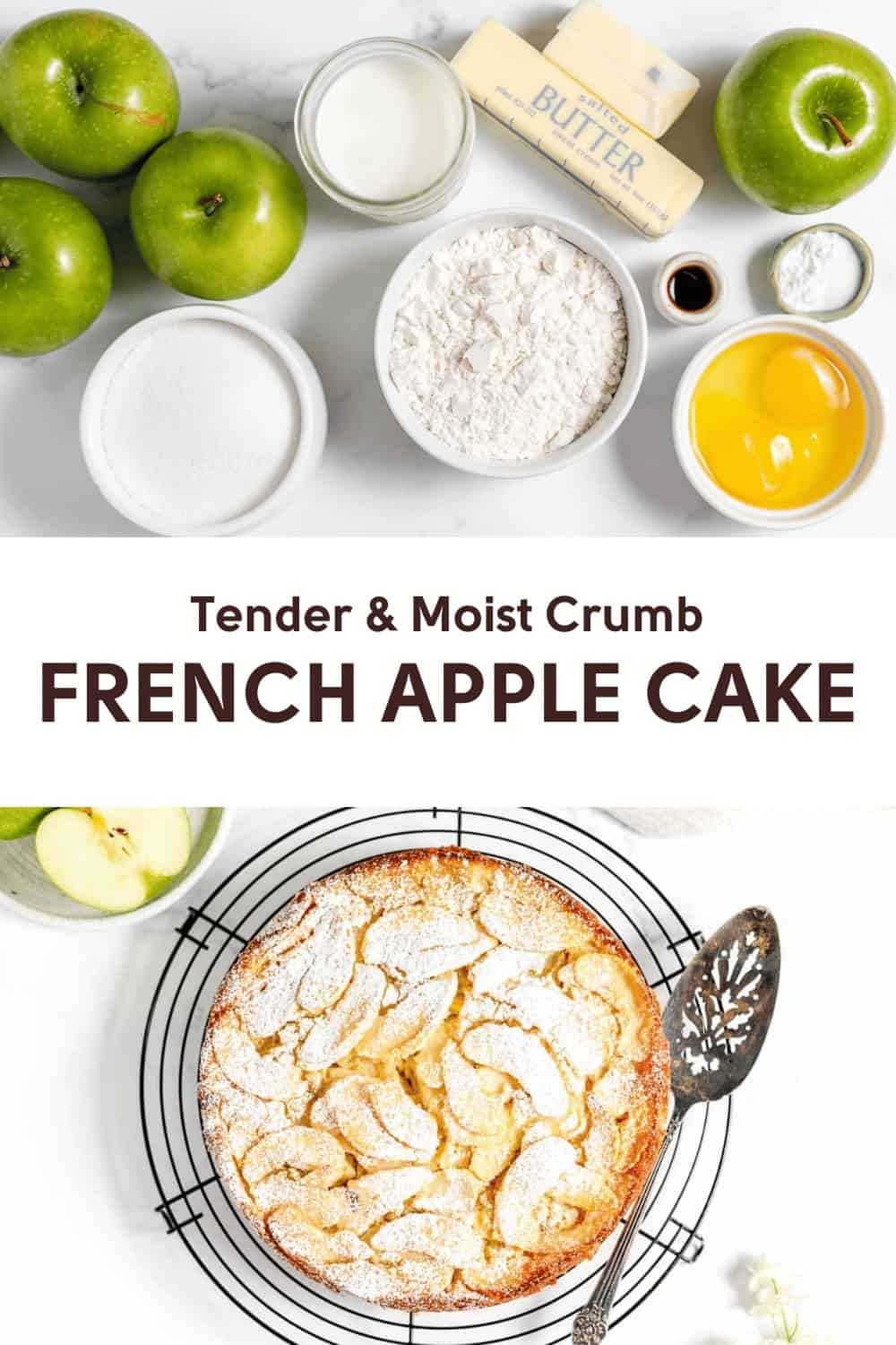Image showing ingredients for a French apple cake (green apples, flour, butter, sugar, eggs) above a baked apple cake on a cooling rack. Text reads: "Tender & Moist Crumb French Apple Cake.