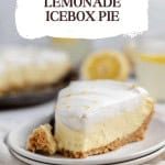 Close-up of a slice of lemonade icebox pie with a graham cracker crust on a white plate. The pie features a creamy top layer, with lemon slices in the background. Text overlay: "Cool & Creamy LEMONADE ICEBOX PIE.