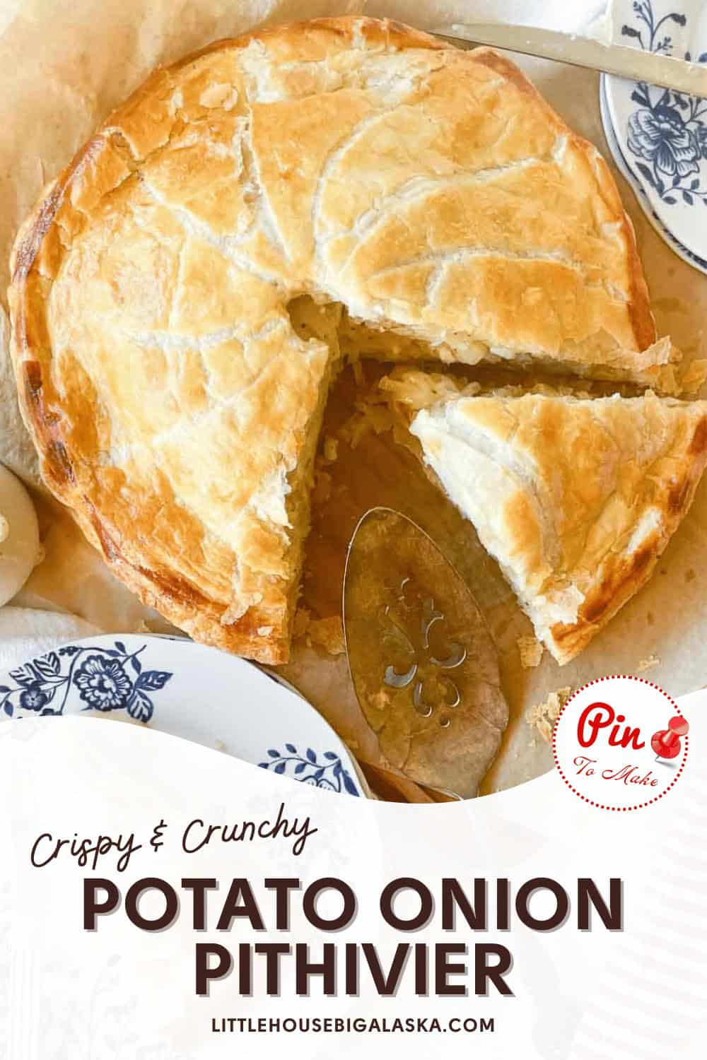A potato onion pithivier with a golden, flaky crust is partially sliced, revealing its interior. A floral plate and serving utensil are visible nearby. The text reads: "Crispy & Crunchy Potato Onion Pithivier.