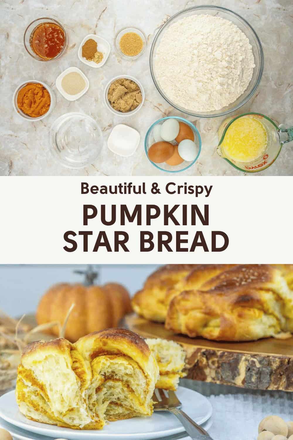 Image showing ingredients for baking above a photo of baked pumpkin star bread. The text reads "Beautiful & Crispy Pumpkin Star Bread.