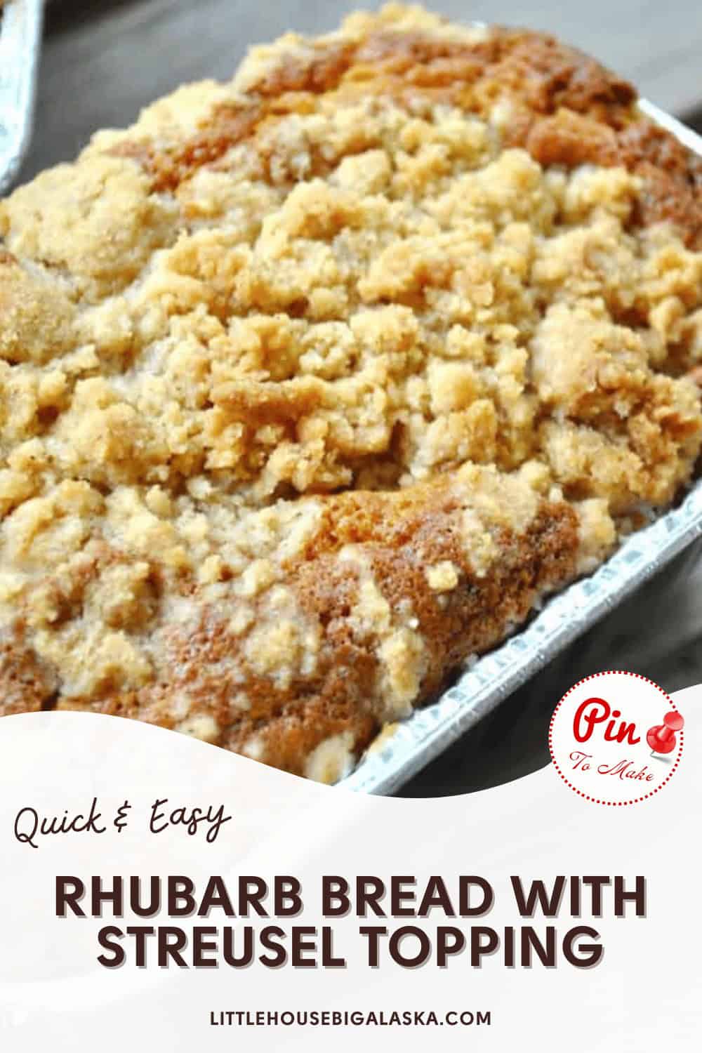 Close-up of a loaf of rhubarb bread with a streusel topping and a label stating "Quick & Easy Rhubarb Bread with Streusel Topping" on the bottom of the image. The bread is in a metal baking pan.