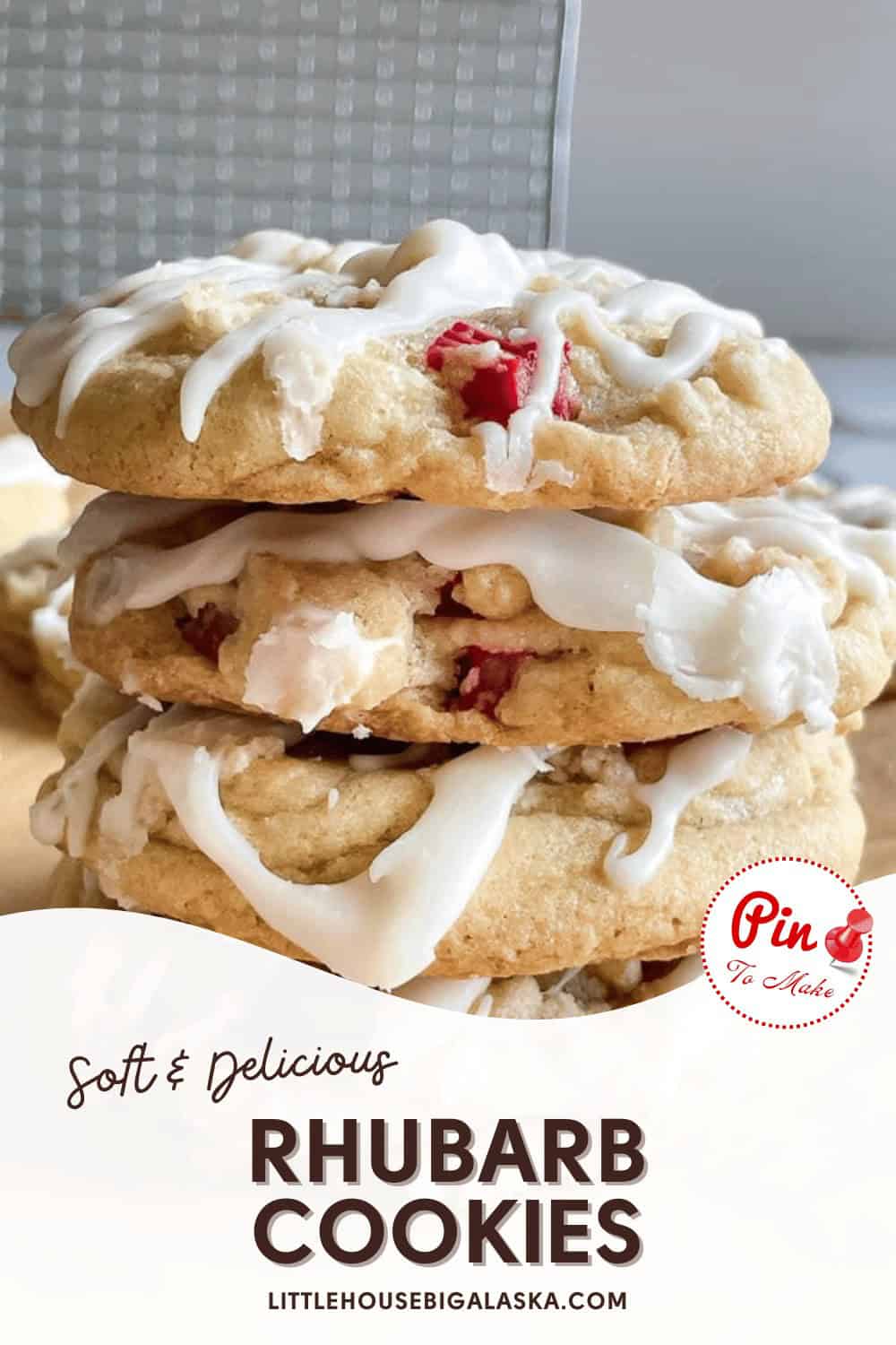 A stack of rhubarb cookies with white icing on top and bits of rhubarb visible. The text on the image reads: "Soft & Delicious Rhubarb Cookies" and "Little House Big Alaska.