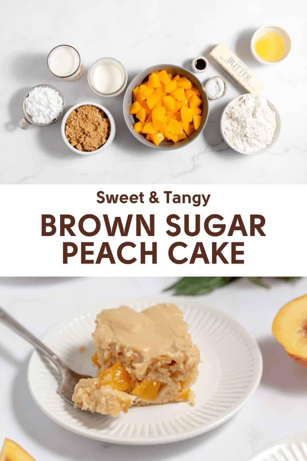 Top image shows ingredients including brown sugar, canned peach slices, and flour. Bottom image shows a slice of brown sugar peach cake on a white plate with a fork. Text reads "Sweet & Tangy Brown Sugar Peach Cake.