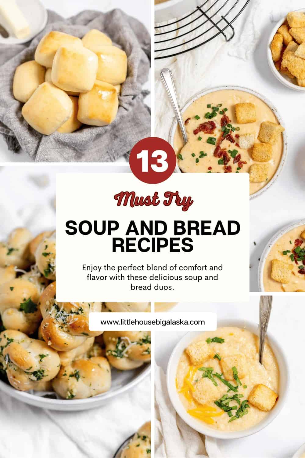 A variety of soups and bread rolls are displayed. Text in the center reads "13 Must Try Soup and Bread Recipes.