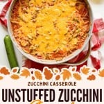A skillet of Unstuffed Zucchini Casserole topped with melted cheese is surrounded by fresh zucchini on a red and white towel. Text reads “Unstuffed Zucchini Casserole Without the Stuffing.”.