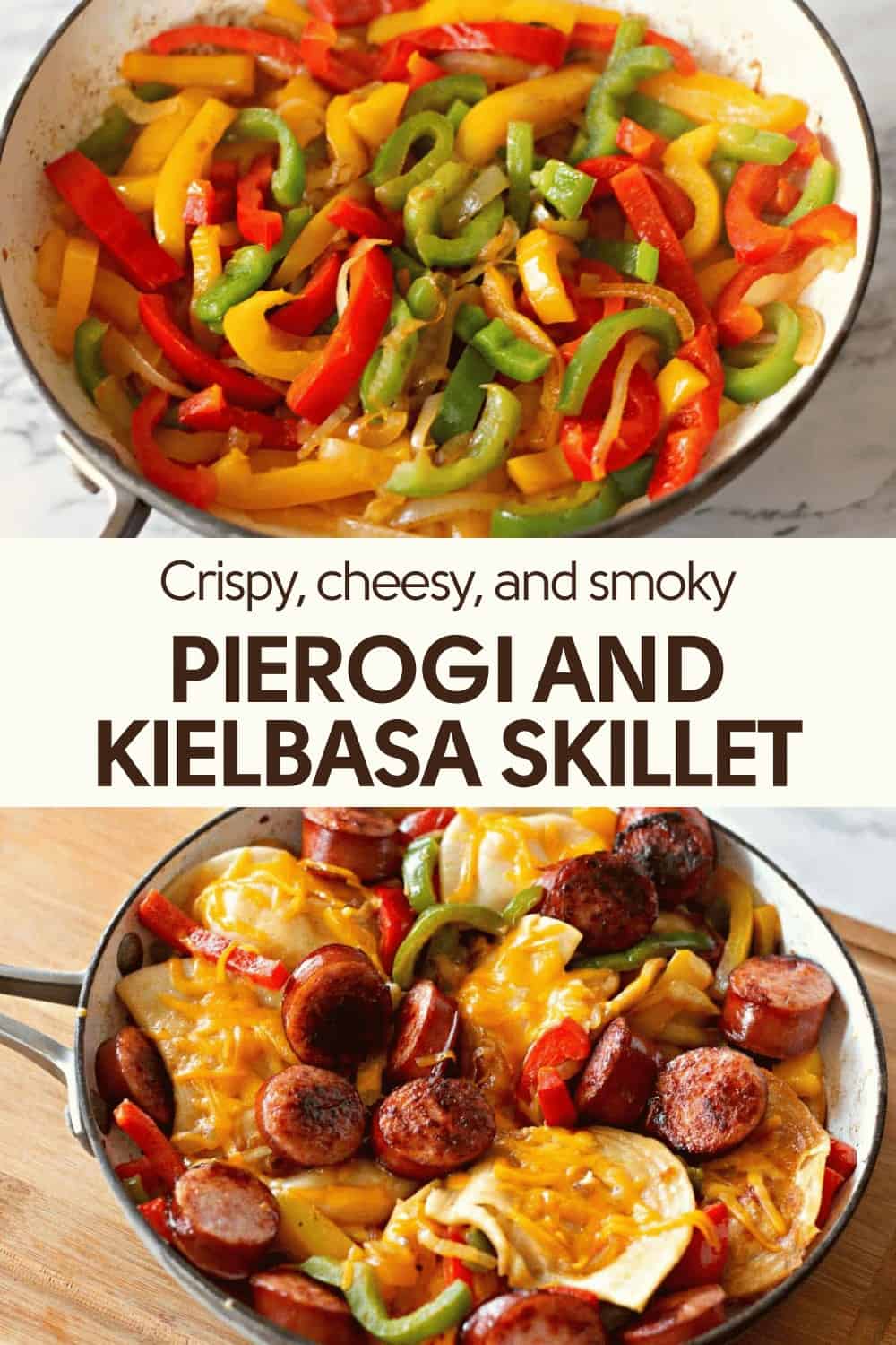 Two skillets: Top with sautéed bell peppers; bottom with pierogi, kielbasa, and melted cheese. Text reads: "Crispy, cheesy, and smoky Pierogi and Kielbasa Skillet.