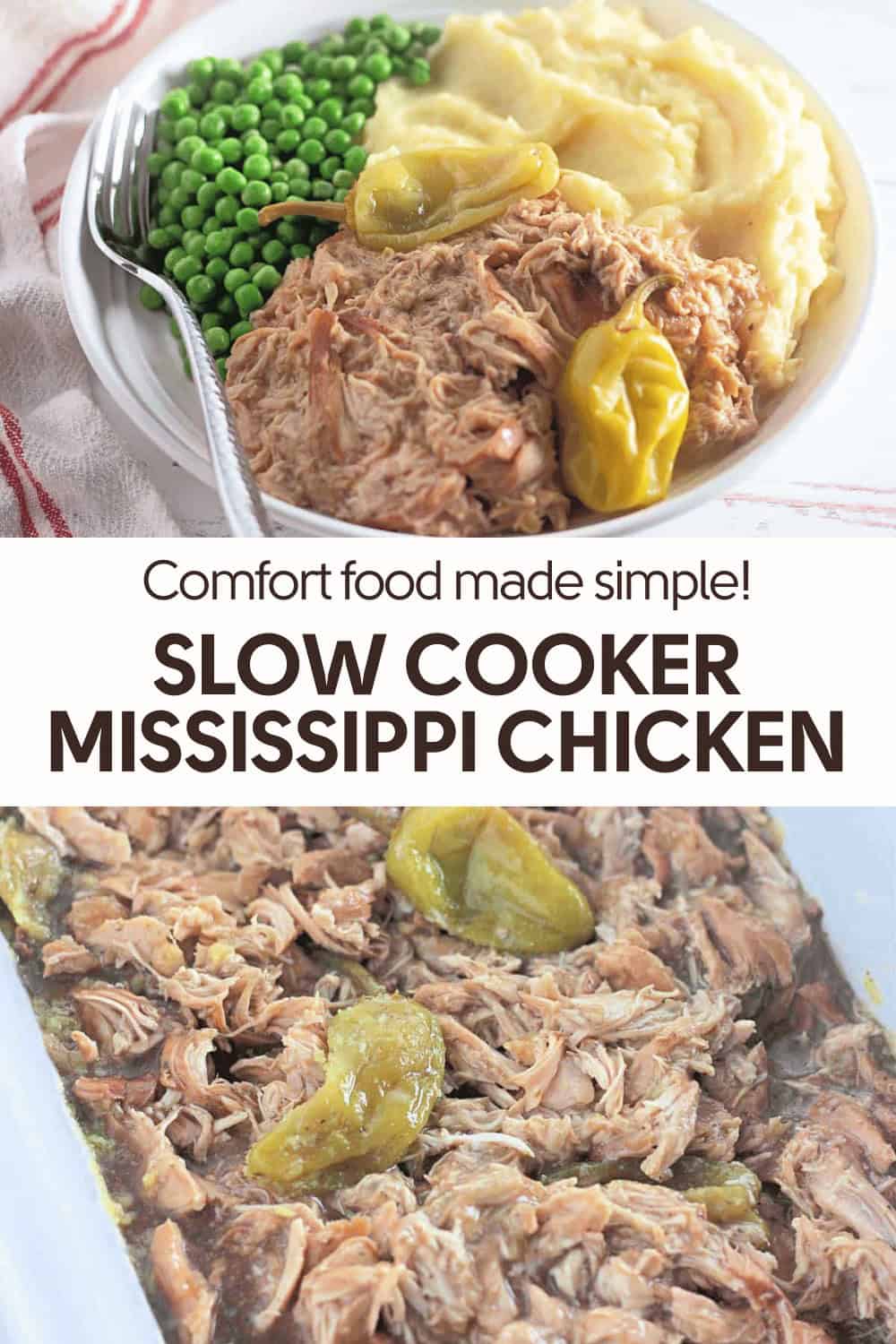 Plate with shredded chicken, peas, mashed potatoes, and peppers. Below, a close-up of Mississippi chicken in a dish, with visible peppers and juices. Text reads "Comfort food made simple! Slow Cooker Mississippi Chicken.