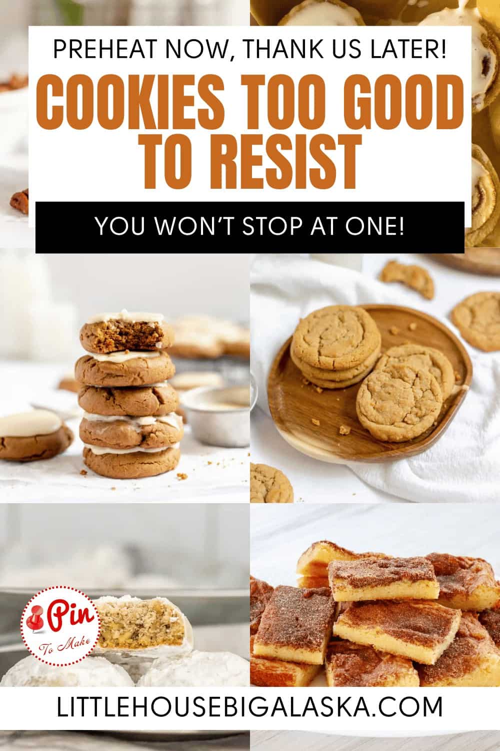 A variety of cookies and bars displayed on plates with text overlay promoting irresistible cookies. Website: littlehousebigalaska.com.