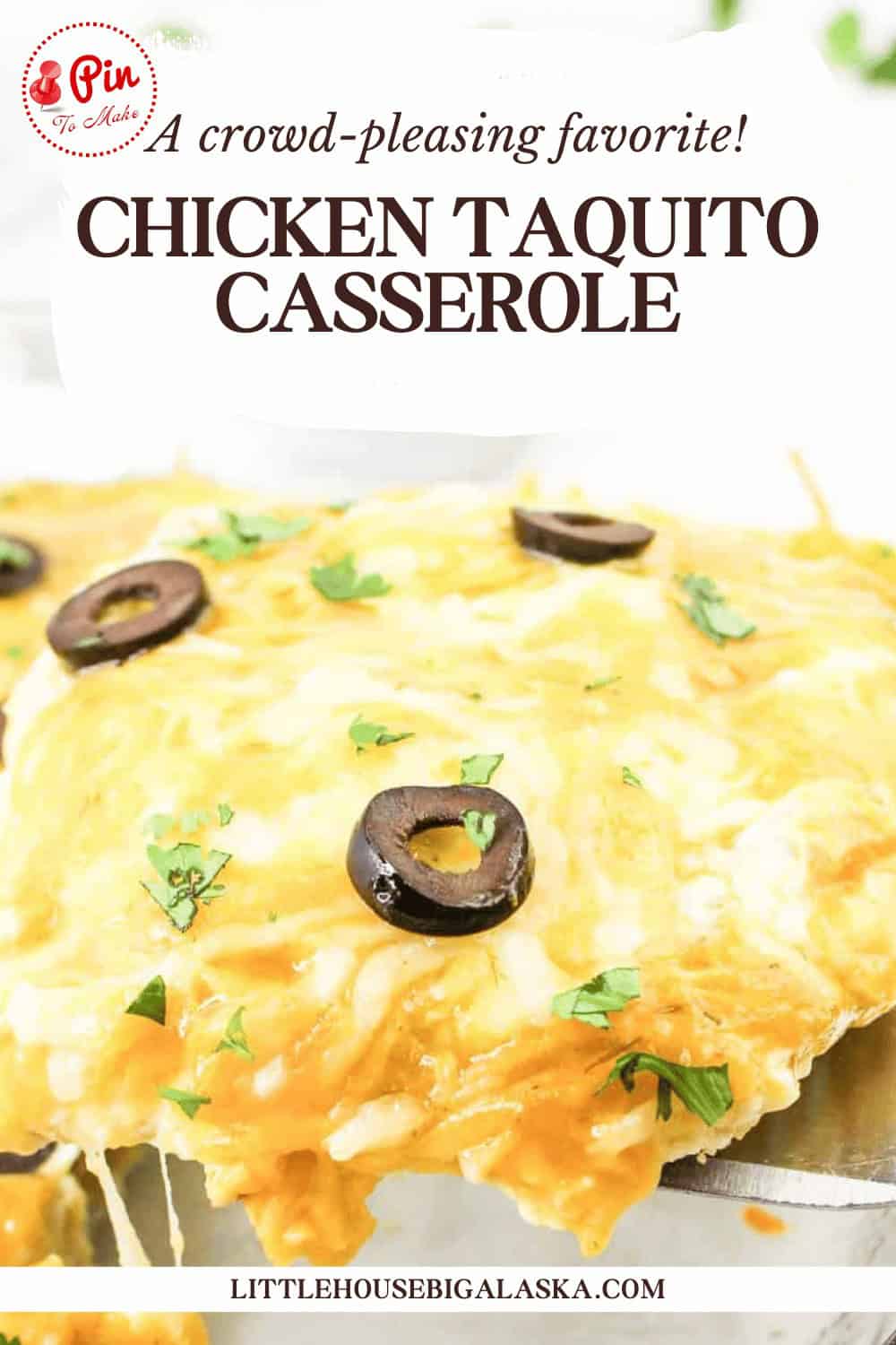 Close-up of chicken taquito casserole topped with melted cheese, sliced olives, and herbs. Text at top reads "A crowd-pleasing favorite! CHICKEN TAQUITO CASSEROLE.