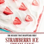 Rectangular Strawberry Ice Cream Cake topped with sliced strawberries and whipped cream in a glass dish. Text reads: "Strawberry Ice Cream Cake—perfect for warm weather celebrations.