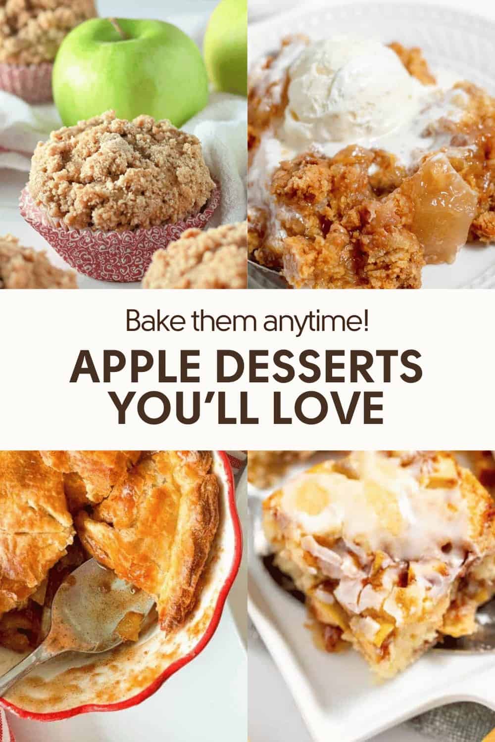 A collage of apple desserts: muffins, pie with ice cream, a baked pie with a spoon, and a slice of glazed cake. Text reads, "Bake them anytime! Apple desserts you'll love.