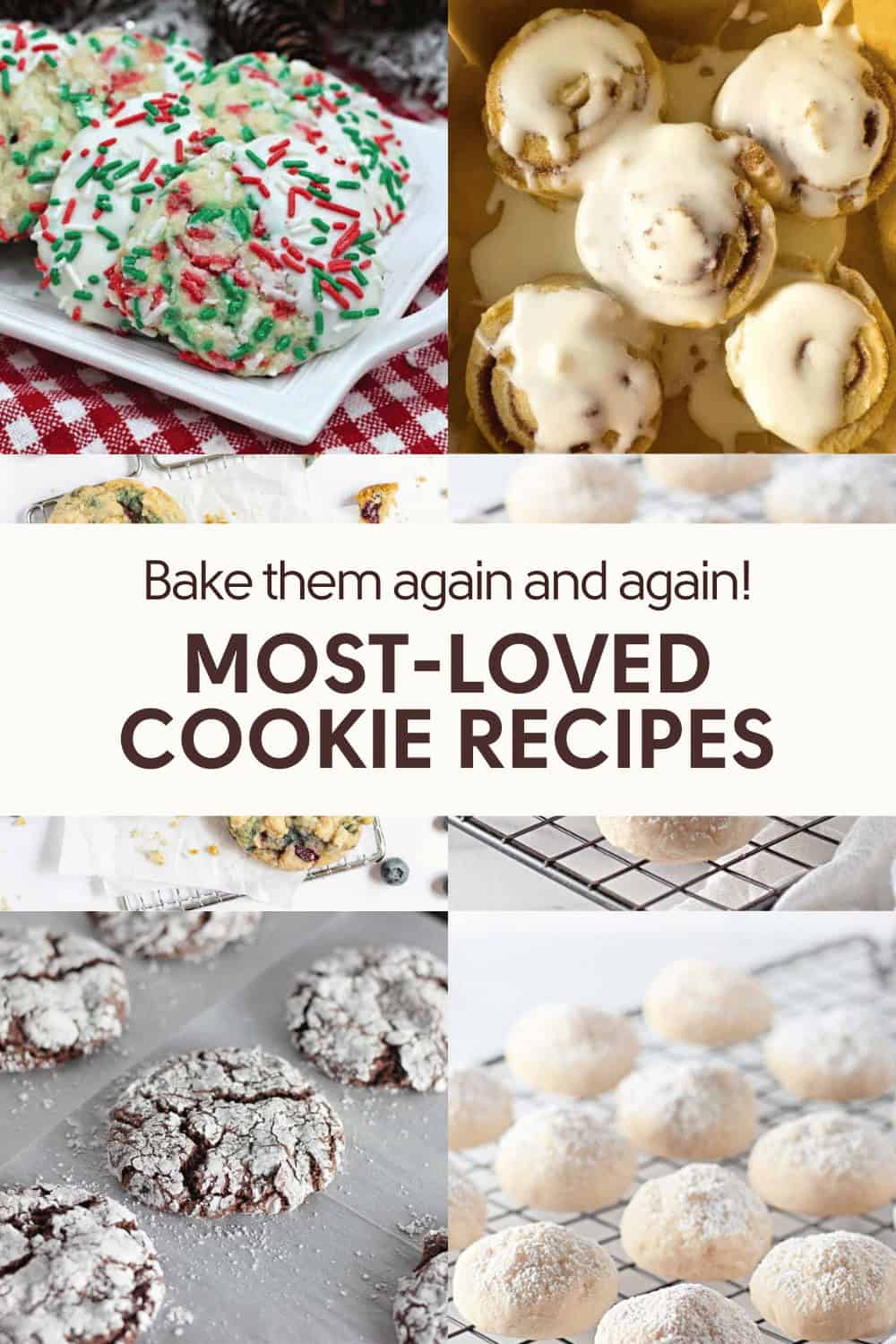 A collage of different cookies: sprinkle cookies, iced cookies, chocolate crinkle cookies, and powdered sugar cookies. Text reads, "Bake them again and again! Most-loved cookie recipes.