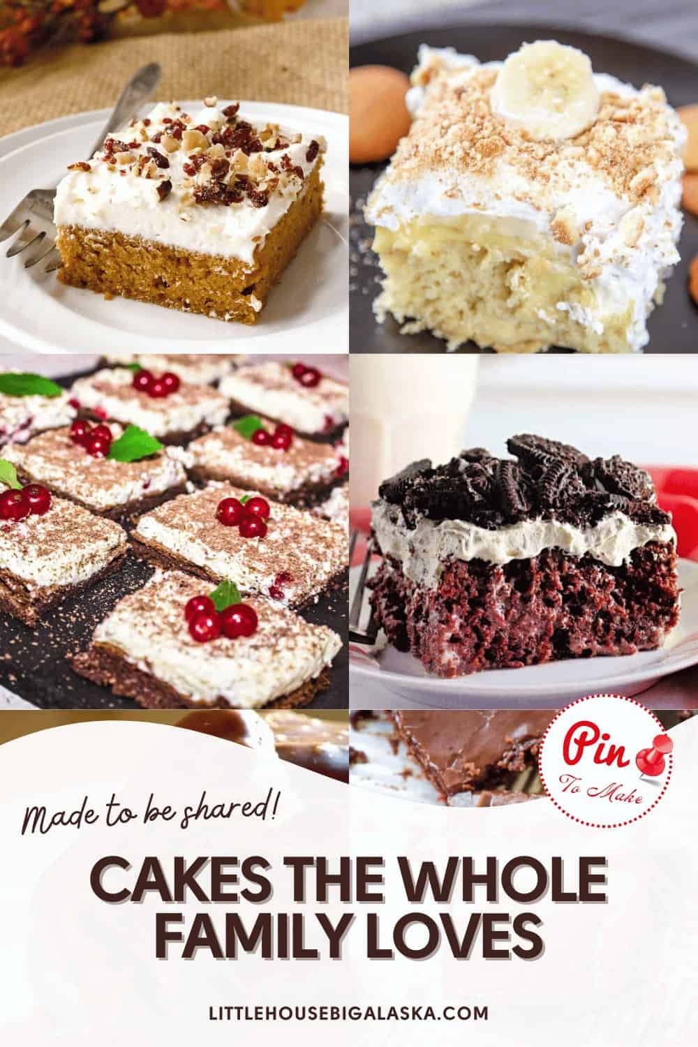 Four different cakes with various toppings: nuts, banana slices, berries, and crushed cookies. Text reads "Cakes the Whole Family Loves.