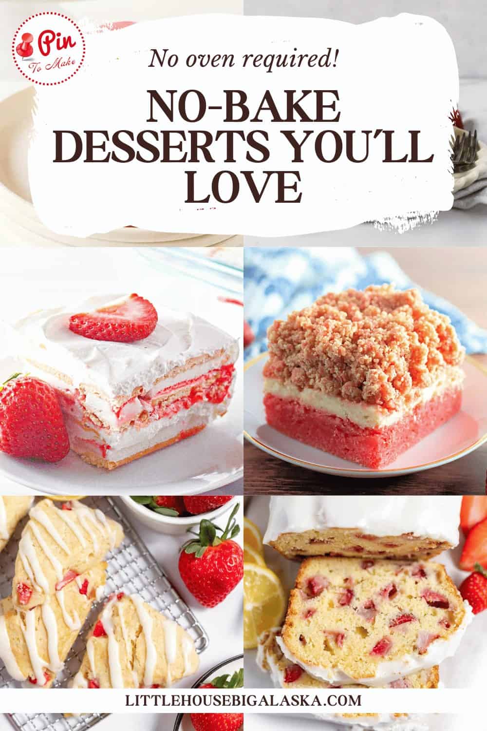 Collage of no-bake desserts including a whipped cream strawberry cake, a crumb-topped square dessert, and lemon strawberry scones, with a tagline stating "No oven required!.