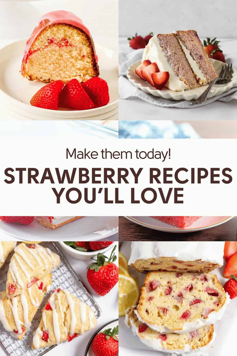 Four images of strawberry desserts, including cake slices and drizzle-topped pastries, with the text: "Make them today! Strawberry recipes you'll love.