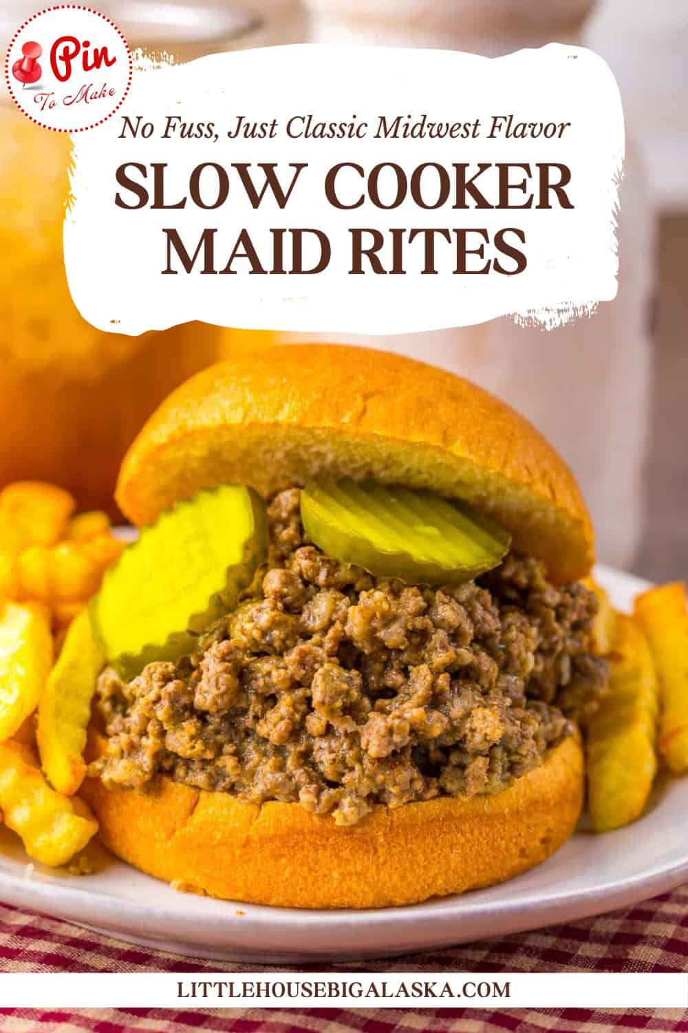A loose meat sandwich on a bun topped with pickles, served with crinkle-cut fries. Text above reads: "Slow Cooker Maid Rites. No Fuss, Just Classic Midwest Flavor.