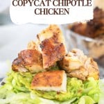 A plate of copycat Chipotle chicken served on fresh lettuce, with a text overlay inviting you to try this flavorful recipe from Little House Big Alaska.