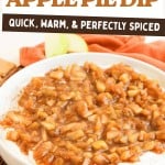 A bowl of apple pie dip with a spiced apple topping on a creamy base sits on a table with apple slices, while text highlights the comforting warmth and rich flavor of this irresistible dish.