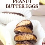 Crunchy peanut butter eggs are sliced to reveal the creamy, textured filling, displayed in white paper cups on a white surface. Text reads "Peanut Butter Eggs" and "Homemade Easter Candy.