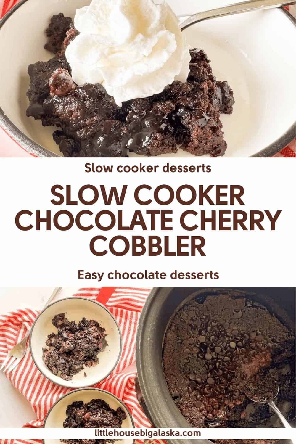 Collage showing Slow Cooker Cherry ChocolateCobbler in bowls with whipped cream, slow cooker, and text: "Slow Cooker Chocolate Cherry Cobbler. Easy chocolate desserts.