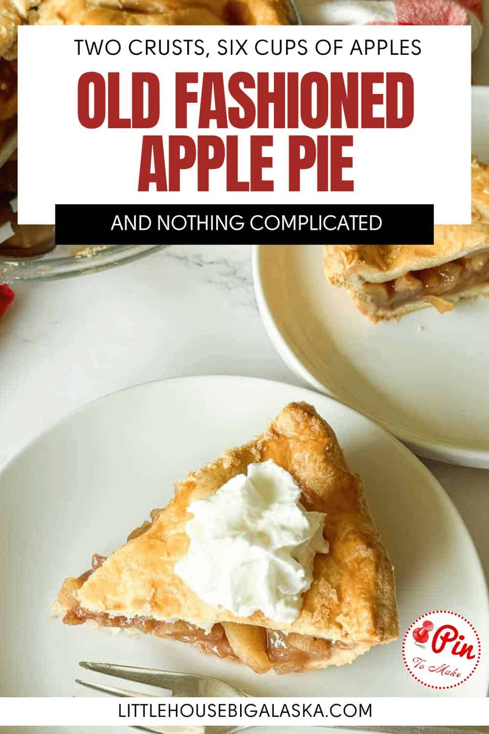 A slice of old fashioned apple pie with whipped cream sits on a white plate next to a whole pie, with text promoting this classic old fashioned apple pie recipe above.