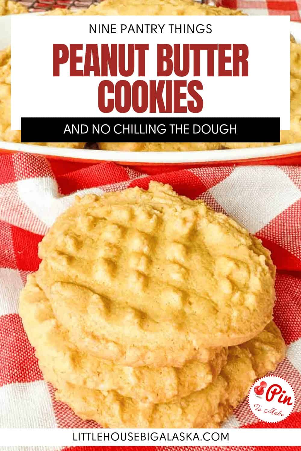 A stack of three peanut butter cookies with a crosshatch pattern on a red and white checkered cloth, with text overlay reading “Nine Pantry Things Peanut Butter Cookies And No Chilling The Dough.”