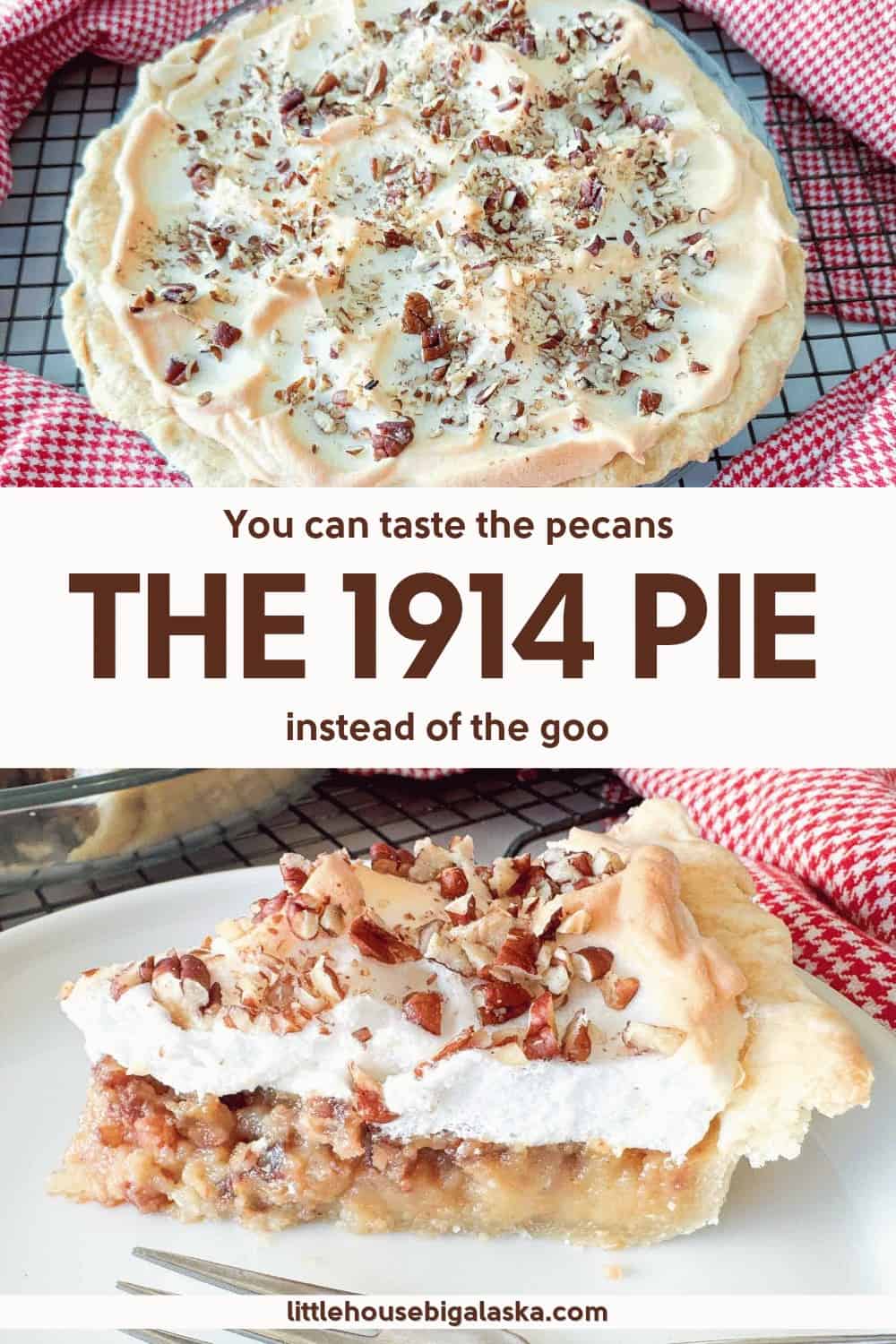 A whole and a sliced 1914 pie topped with meringue and chopped pecans, with text reading “THE 1914 PIE. You can taste the pecans instead of the goo.”